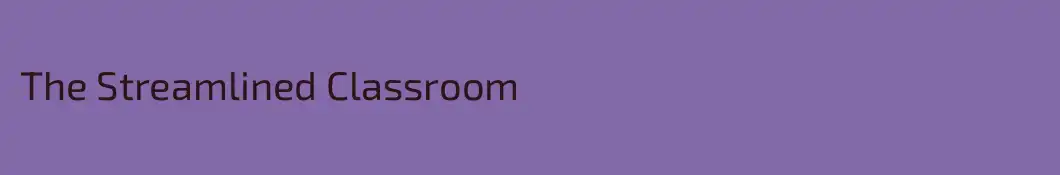 The Streamlined Classroom